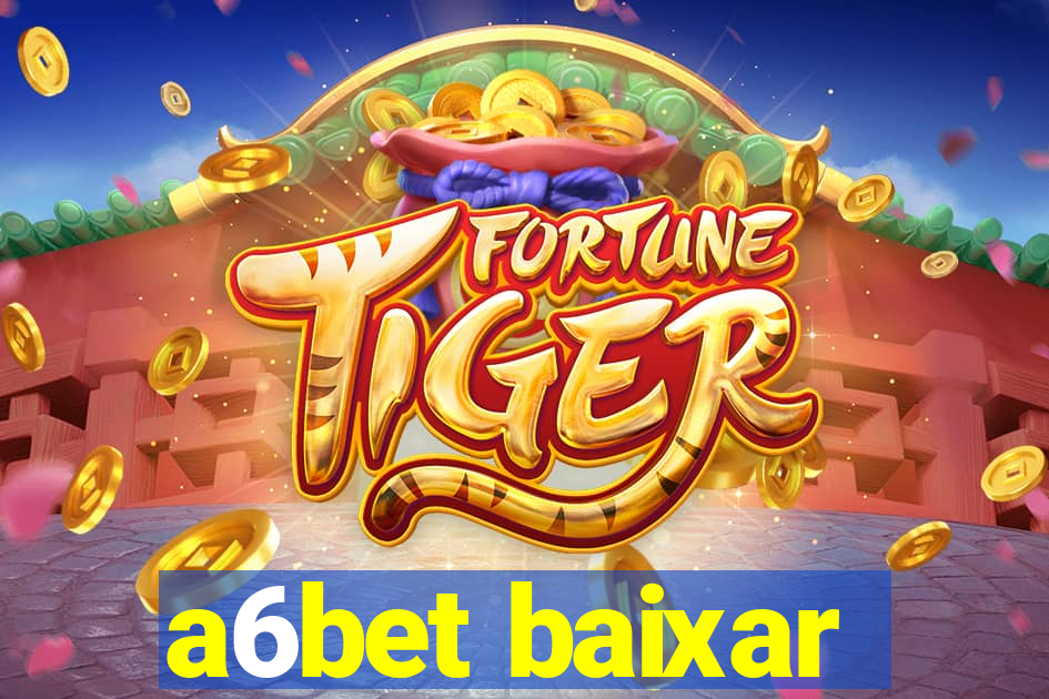 a6bet baixar